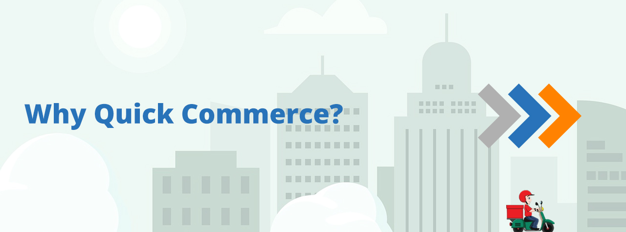 Why Quick Commerce?